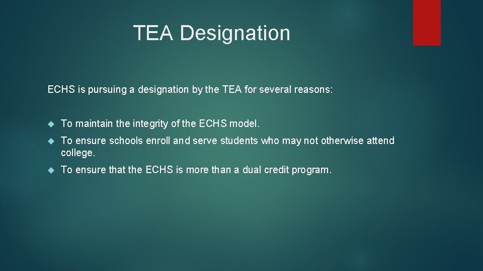 TEA Designation ECHS is pursuing a designation by the TEA for several reasons: To