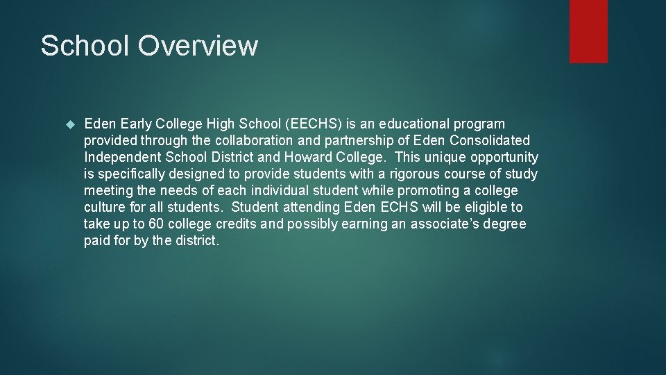 School Overview Eden Early College High School (EECHS) is an educational program provided through