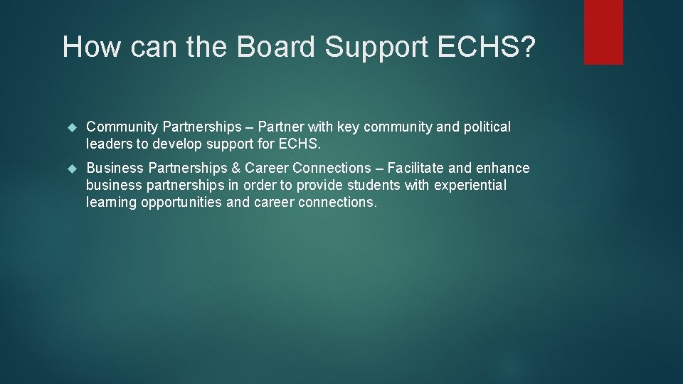 How can the Board Support ECHS? Community Partnerships – Partner with key community and