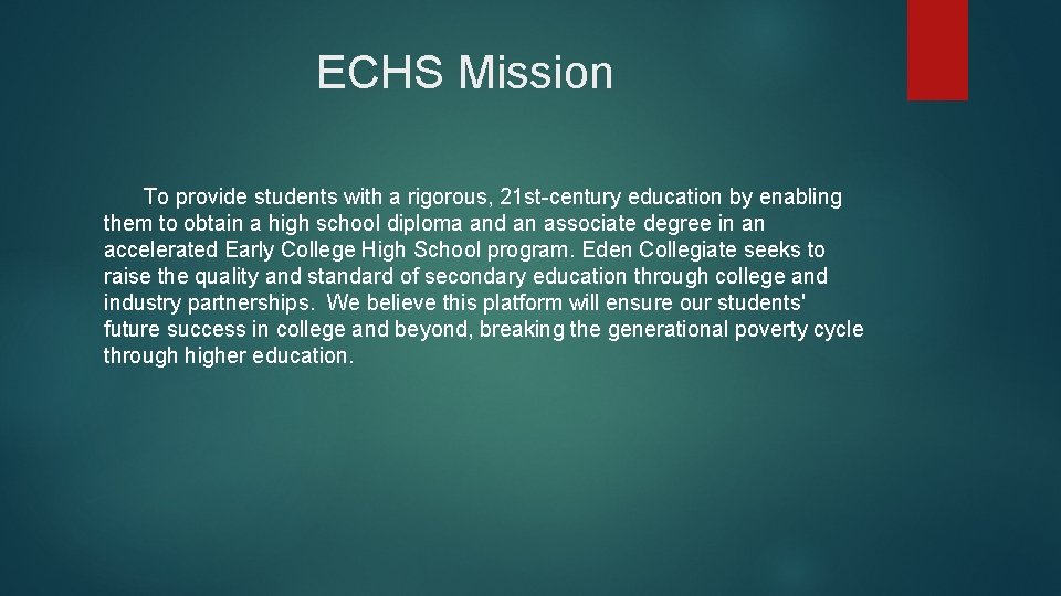 ECHS Mission To provide students with a rigorous, 21 st-century education by enabling them
