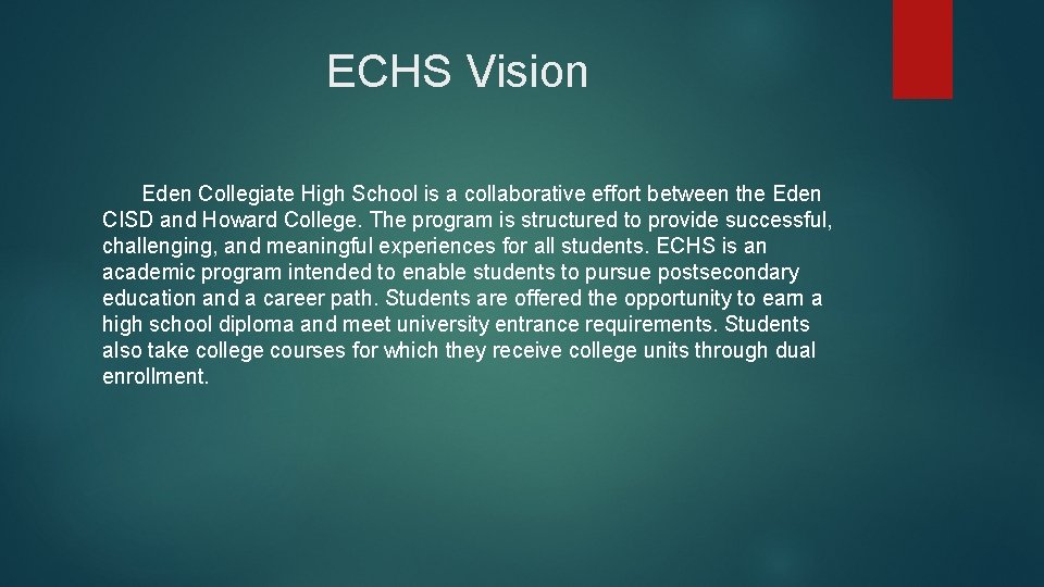 ECHS Vision Eden Collegiate High School is a collaborative effort between the Eden CISD