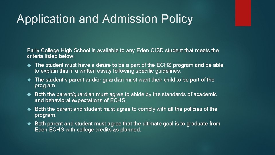 Application and Admission Policy Early College High School is available to any Eden CISD