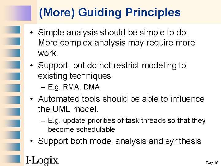 (More) Guiding Principles • Simple analysis should be simple to do. More complex analysis