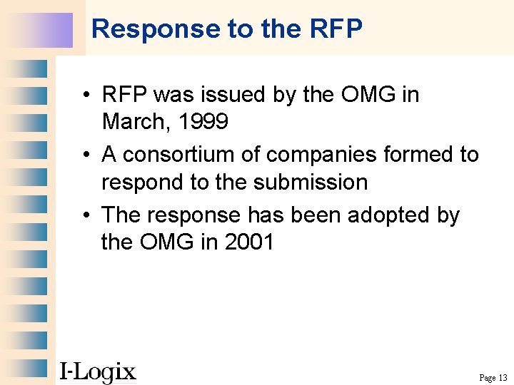 Response to the RFP • RFP was issued by the OMG in March, 1999