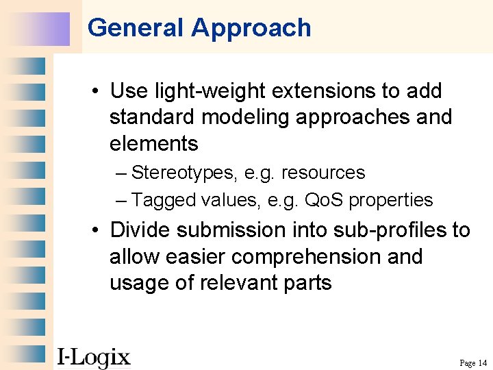 General Approach • Use light-weight extensions to add standard modeling approaches and elements –