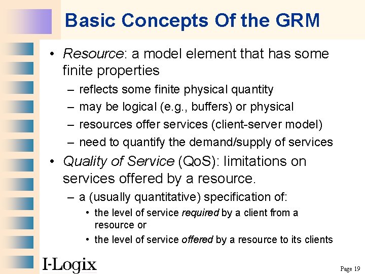 Basic Concepts Of the GRM • Resource: a model element that has some finite
