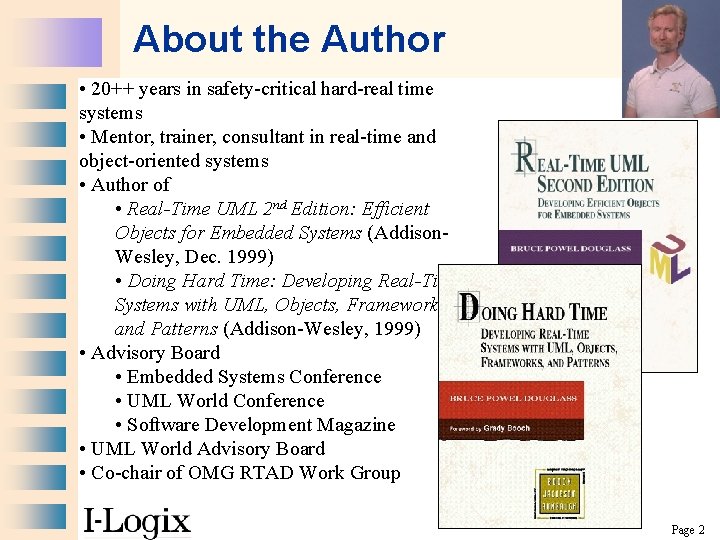 About the Author • 20++ years in safety-critical hard-real time systems • Mentor, trainer,