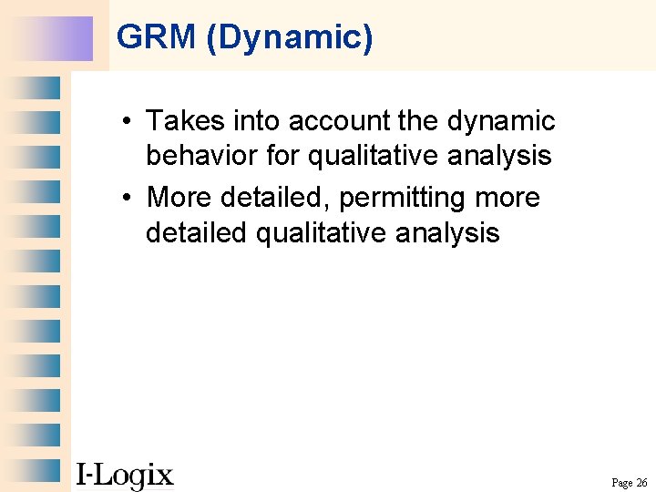 GRM (Dynamic) • Takes into account the dynamic behavior for qualitative analysis • More