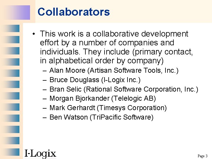 Collaborators • This work is a collaborative development effort by a number of companies