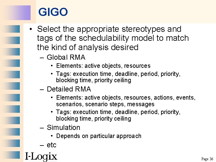 GIGO • Select the appropriate stereotypes and tags of the schedulability model to match