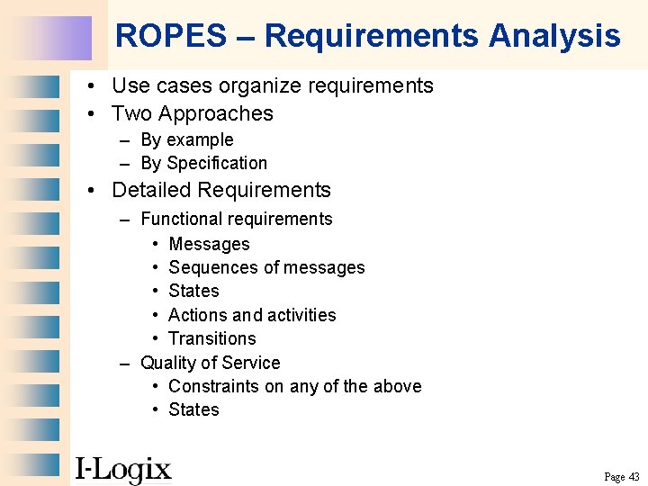 ROPES – Requirements Analysis • Use cases organize requirements • Two Approaches – By