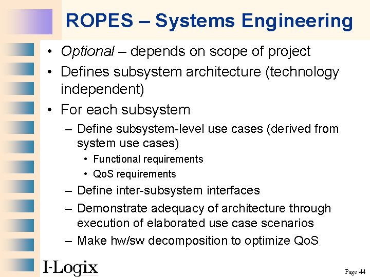 ROPES – Systems Engineering • Optional – depends on scope of project • Defines