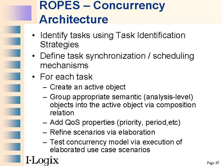 ROPES – Concurrency Architecture • Identify tasks using Task Identification Strategies • Define task