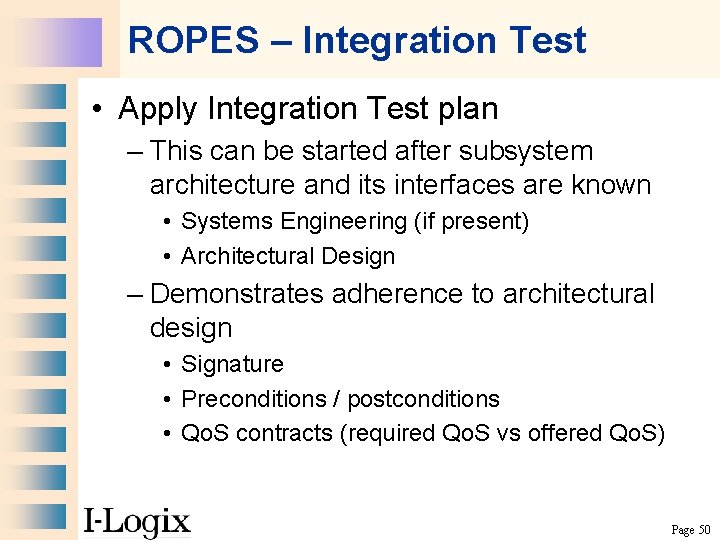 ROPES – Integration Test • Apply Integration Test plan – This can be started