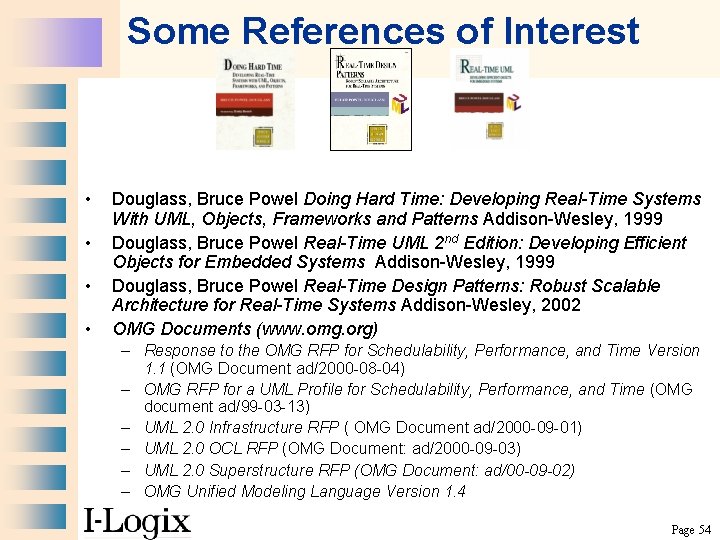 Some References of Interest • • Douglass, Bruce Powel Doing Hard Time: Developing Real-Time