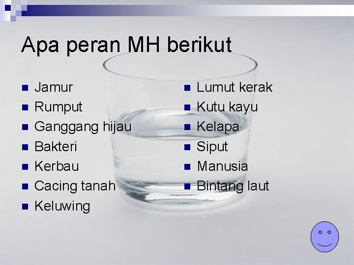 Apa peran MH berikut n n n n Jamur Rumput Ganggang hijau Bakteri Kerbau