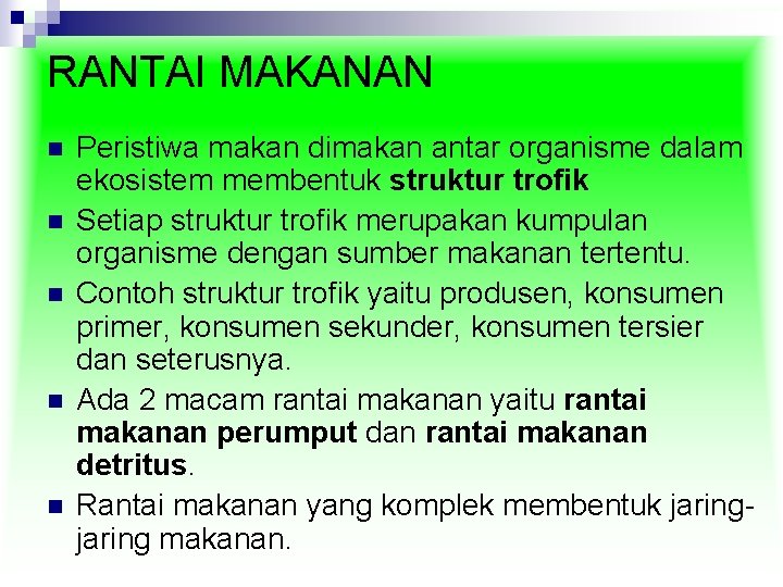 RANTAI MAKANAN n n n Peristiwa makan dimakan antar organisme dalam ekosistem membentuk struktur