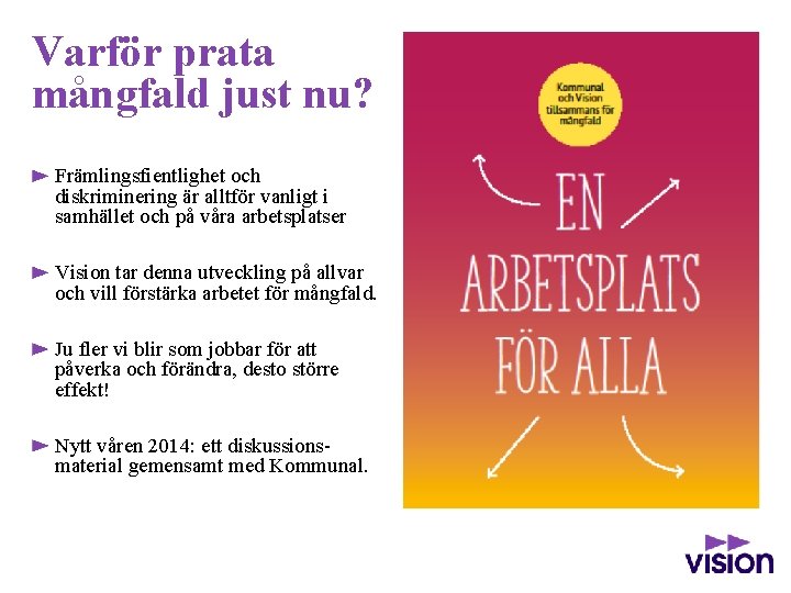 Varför prata mångfald just nu? Främlingsfientlighet och diskriminering är alltför vanligt i samhället och