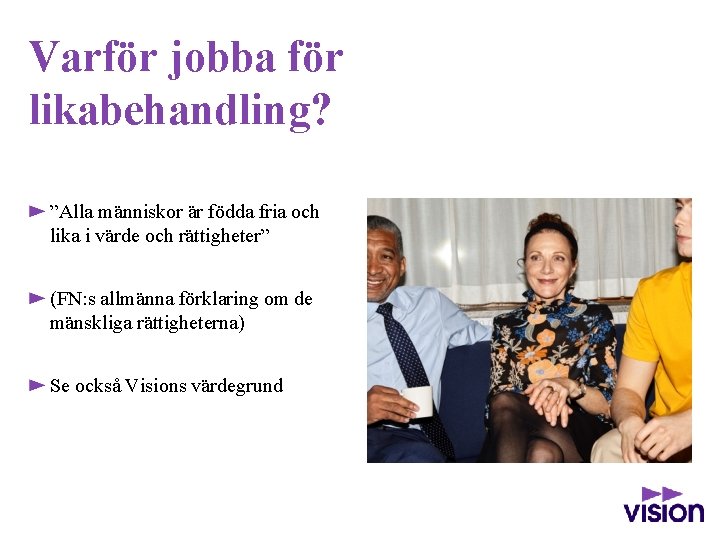 Varför jobba för likabehandling? ”Alla människor är födda fria och lika i värde och