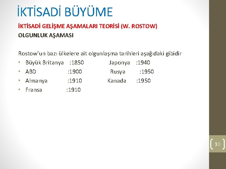 İKTİSADİ BÜYÜME İKTİSADİ GELİŞME AŞAMALARI TEORİSİ (W. ROSTOW) OLGUNLUK AŞAMASI Rostow’un bazı ülkelere ait