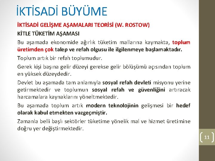 İKTİSADİ BÜYÜME İKTİSADİ GELİŞME AŞAMALARI TEORİSİ (W. ROSTOW) KİTLE TÜKETİM AŞAMASI Bu aşamada ekonomide