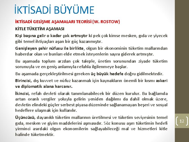 İKTİSADİ BÜYÜME İKTİSADİ GELİŞME AŞAMALARI TEORİSİ (W. ROSTOW) KİTLE TÜKETİM AŞAMASI Kişi başına gelir