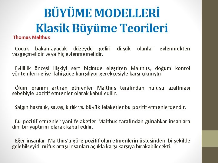 BÜYÜME MODELLERİ Klasik Büyüme Teorileri Thomas Malthus Çocuk bakamayacak düzeyde geliri düşük olanlar evlenmekten