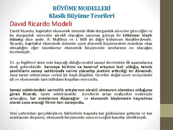 BÜYÜME MODELLERİ Klasik Büyüme Teorileri Davıd Ricardo Modeli David Ricardo, kapitalist ekonomik sistemin illaki