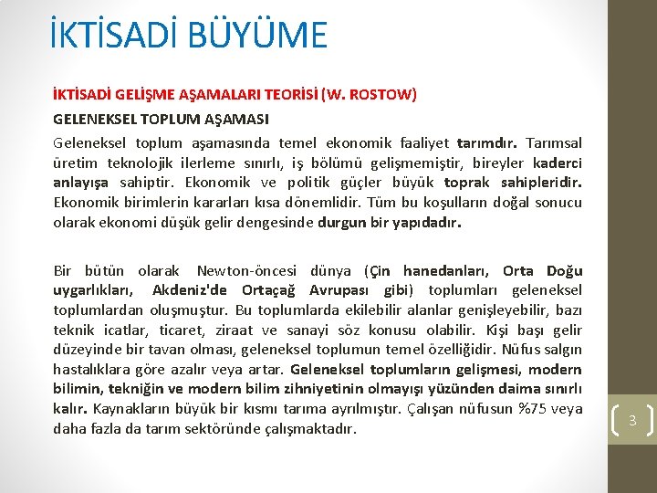 İKTİSADİ BÜYÜME İKTİSADİ GELİŞME AŞAMALARI TEORİSİ (W. ROSTOW) GELENEKSEL TOPLUM AŞAMASI Geleneksel toplum aşamasında