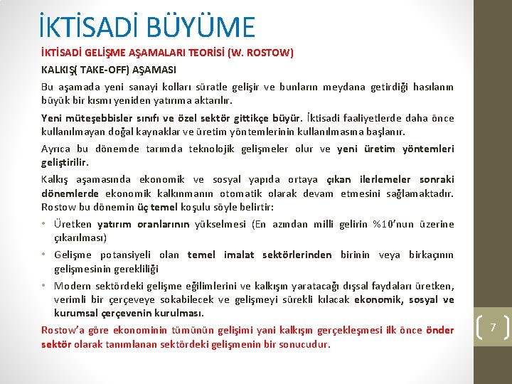 İKTİSADİ BÜYÜME İKTİSADİ GELİŞME AŞAMALARI TEORİSİ (W. ROSTOW) KALKIŞ( TAKE-OFF) AŞAMASI Bu aşamada yeni