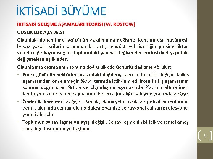 İKTİSADİ BÜYÜME İKTİSADİ GELİŞME AŞAMALARI TEORİSİ (W. ROSTOW) OLGUNLUK AŞAMASI Olgunluk döneminde işgücünün dağılımında