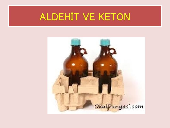 ALDEHİT VE KETON 