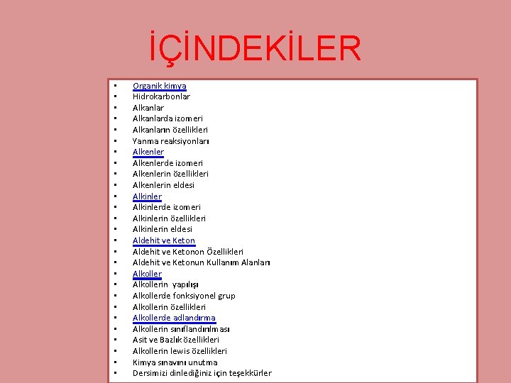 İÇİNDEKİLER • • • • • • • Organik kimya Hidrokarbonlar Alkanlarda izomeri Alkanların