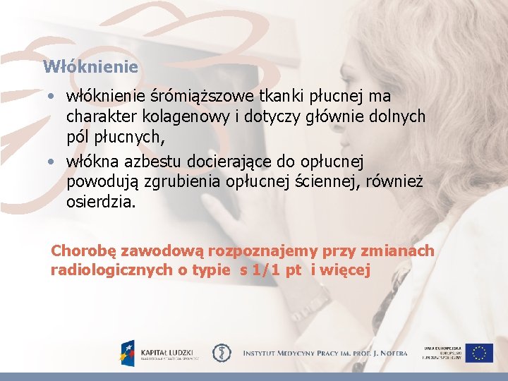 Włóknienie • włóknienie śrómiąższowe tkanki płucnej ma charakter kolagenowy i dotyczy głównie dolnych pól