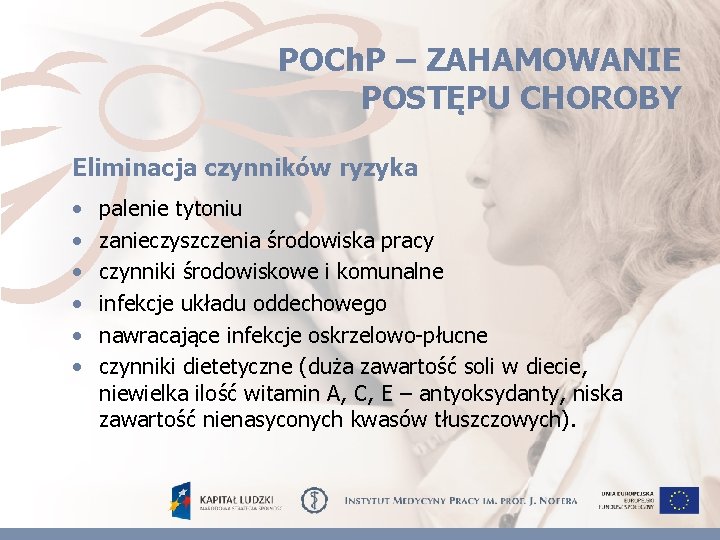 POCh. P – ZAHAMOWANIE POSTĘPU CHOROBY Eliminacja czynników ryzyka • • • palenie tytoniu