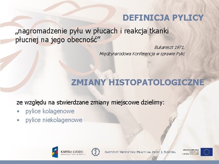 DEFINICJA PYLICY „nagromadzenie pyłu w płucach i reakcja tkanki płucnej na jego obecność” Bukareszt