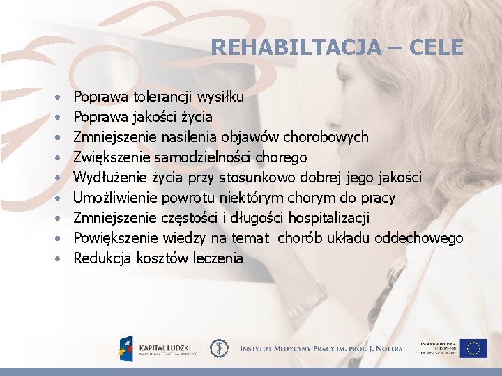 REHABILTACJA – CELE • • • Poprawa tolerancji wysiłku Poprawa jakości życia Zmniejszenie nasilenia