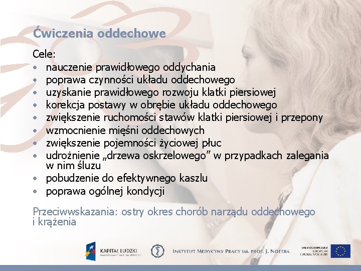 Ćwiczenia oddechowe Cele: • nauczenie prawidłowego oddychania • poprawa czynności układu oddechowego • uzyskanie