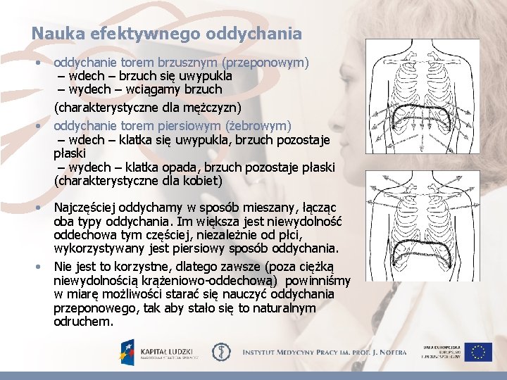 Nauka efektywnego oddychania • • oddychanie torem brzusznym (przeponowym) – wdech – brzuch się