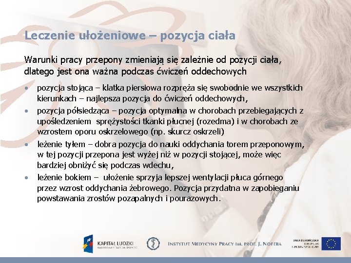 Leczenie ułożeniowe – pozycja ciała Warunki pracy przepony zmieniają się zależnie od pozycji ciała,