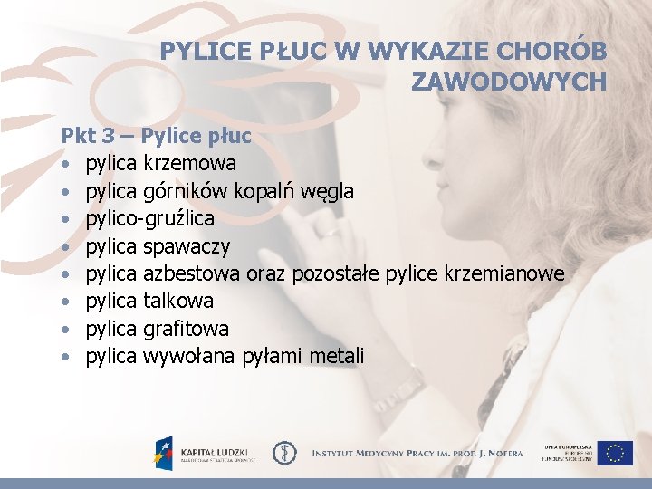 PYLICE PŁUC W WYKAZIE CHORÓB ZAWODOWYCH Pkt 3 – Pylice płuc • pylica krzemowa