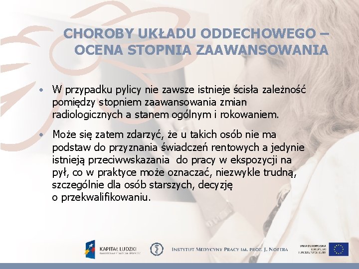 CHOROBY UKŁADU ODDECHOWEGO – OCENA STOPNIA ZAAWANSOWANIA • W przypadku pylicy nie zawsze istnieje