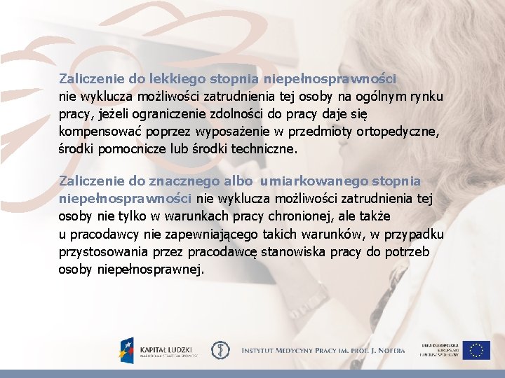 Zaliczenie do lekkiego stopnia niepełnosprawności nie wyklucza możliwości zatrudnienia tej osoby na ogólnym rynku