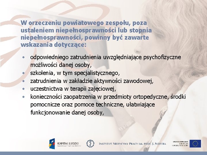 W orzeczeniu powiatowego zespołu, poza ustaleniem niepełnosprawności lub stopnia niepełnosprawności, powinny być zawarte wskazania