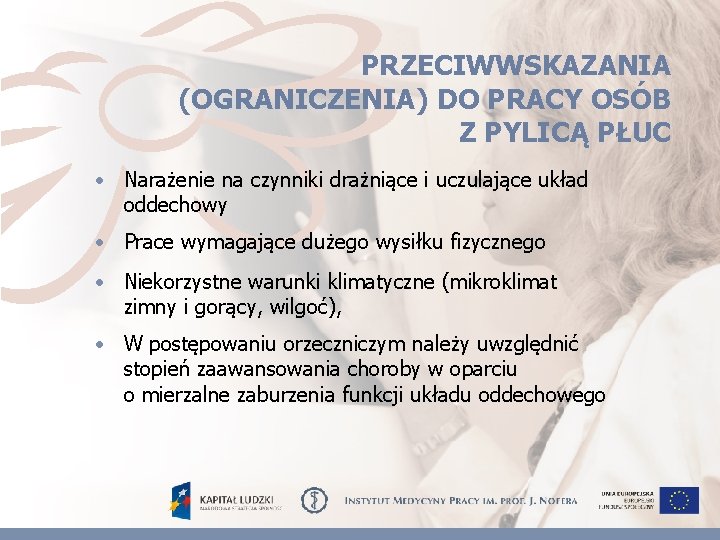 PRZECIWWSKAZANIA (OGRANICZENIA) DO PRACY OSÓB Z PYLICĄ PŁUC • Narażenie na czynniki drażniące i