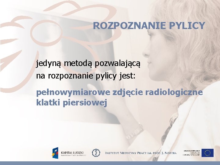 ROZPOZNANIE PYLICY jedyną metodą pozwalającą na rozpoznanie pylicy jest: pełnowymiarowe zdjęcie radiologiczne klatki piersiowej