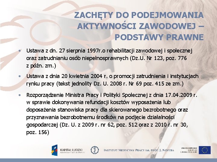 ZACHĘTY DO PODEJMOWANIA AKTYWNOŚCI ZAWODOWEJ – PODSTAWY PRAWNE • Ustawa z dn. 27 sierpnia