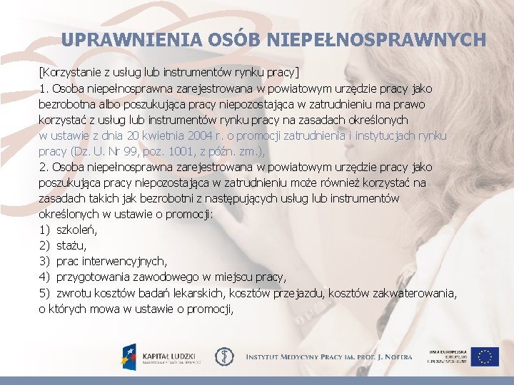 UPRAWNIENIA OSÓB NIEPEŁNOSPRAWNYCH [Korzystanie z usług lub instrumentów rynku pracy] 1. Osoba niepełnosprawna zarejestrowana