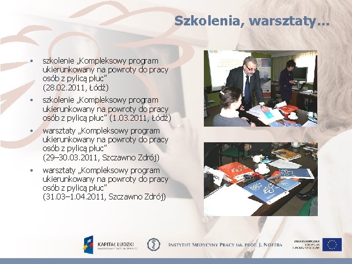 Szkolenia, warsztaty… • szkolenie „Kompleksowy program ukierunkowany na powroty do pracy osób z pylicą