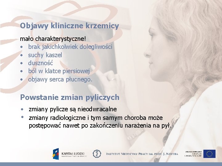 Objawy kliniczne krzemicy mało charakterystyczne! • brak jakichkolwiek dolegliwości • suchy kaszel • duszność